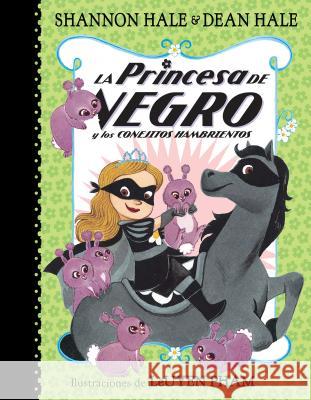 La Princesa de Negro Y Los Conejitos Hambrientos / The Princess in Black and the Hungry Bunny Horde Shannon Hale 9781644730911 Beascoa