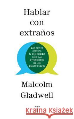 Hablar Con Extraños / Talking to Strangers Gladwell, Malcolm 9781644731390 Taurus