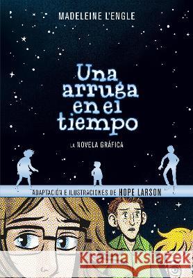 Una Arruga En El Tiempo (Novela Gráfica) / A Wrinkle in Time: The Graphic Novel L'Engle, Madeleine 9781644731765