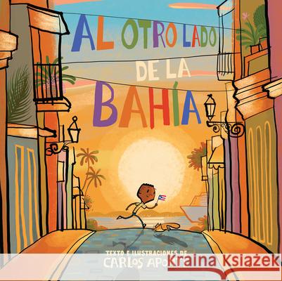Al Otro Lado de la Bahía / Across the Bay Aponte, Carlos 9781644732496