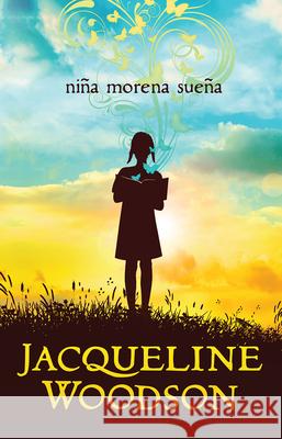 Niña Morena Sueña / Brown Girl Dreaming Woodson, Jacqueline 9781644733295