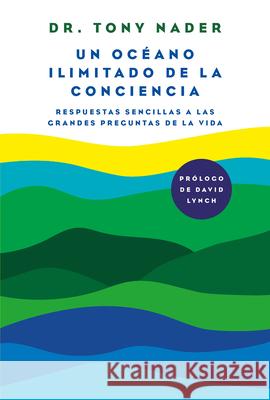 Un océano ilimitado de la conciencia / One Unbounded Ocean of Consciousness Tony Nader 9781644734575 Penguin Random House Grupo Editorial