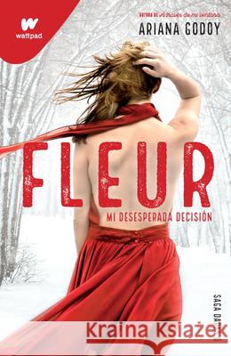 Fleur: Mi Desesperada Decisión / Fleur: My Desperate Decision Godoy, Ariana 9781644736289 Montena