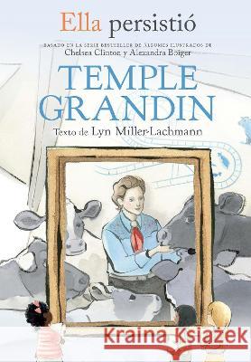 Ella Persistió Temple Grandin / She Persisted: Temple Grandin Miller-Lachmann, Lyn 9781644736364 Vintage Espanol