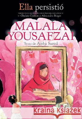 Ella Persistió Malala Yousafzai / She Persisted: Malala Yousafzai Saeed, Aisha 9781644736494 Vintage Espanol