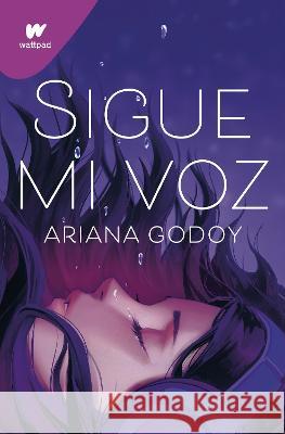 Sigue Mi Voz / Follow My Voice Ariana Godoy 9781644736784