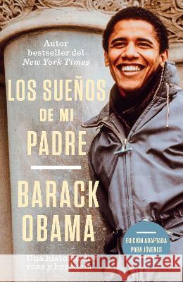 Los Sueños de Mi Padre (Edición Adaptada Para Jóvenes) / Dreams from My Father ( Adapted for Young Adults) Obama, Barack 9781644736937 Vintage Espanol