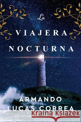 La Viajera Nocturna / The Night Travelers Armando Lucas Correa 9781644736944 Vintage Espanol