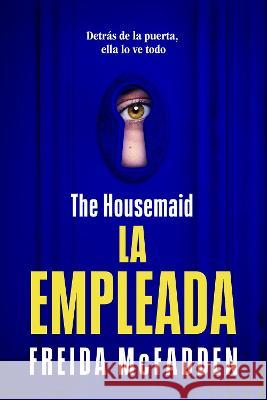 The Housemaid (La Empleada) Freida McFadden 9781644739075