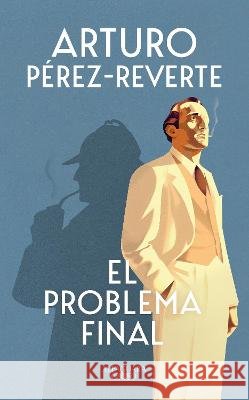 El problema final / The Final Problem Arturo Pérez-Reverte 9781644739082