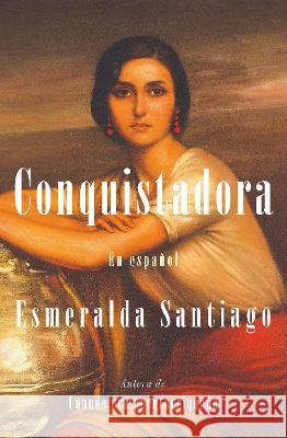 Conquistadora (Spanish Edition) Esmeralda Santiago 9781644739525 Vintage Espanol