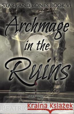 Archmage in the Ruins Beatrice B. Morgan 9781644770962 Authors 4 Authors Publishing Cooperative