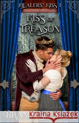 Kiss of Treason Brandi Spencer 9781644771181 Authors 4 Authors Publishing Cooperative