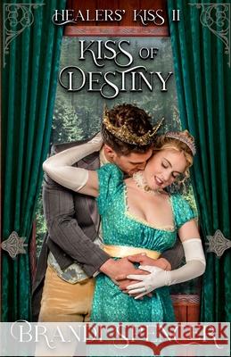 Kiss of Destiny Brandi Spencer 9781644771204