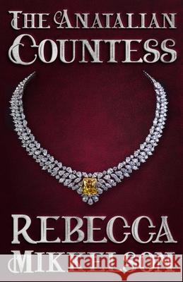 The Anatalian Countess Rebecca Mikkelson 9781644771518