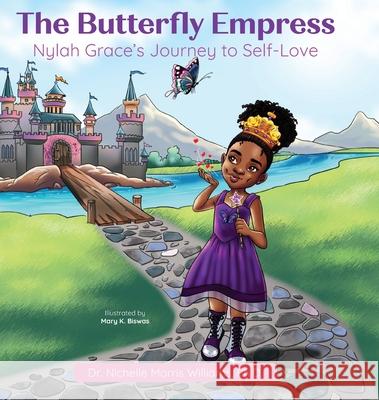 The Butterfly Empress: Nylah Grace's Journey to Self-Love Nichelle Morri 9781644846490 Purposely Created Publishing Group