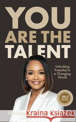 You Are The Talent: Unlocking Potential in a Changing World﻿ Melkeya McDuffie 9781644846681 Purposely Created Publishing Group