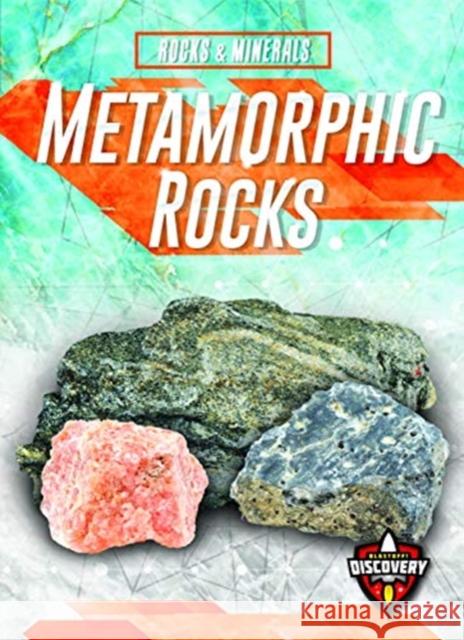 Metamorphic Rocks Jenny Fretlan 9781644870761 Blastoff! Discovery