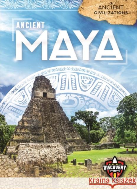 Ancient Maya Sara Green 9781644871782 Blastoff! Discovery