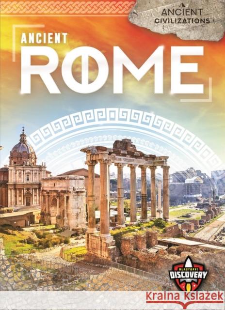 Ancient Rome Emily Rose Oachs 9781644871805 Blastoff! Discovery