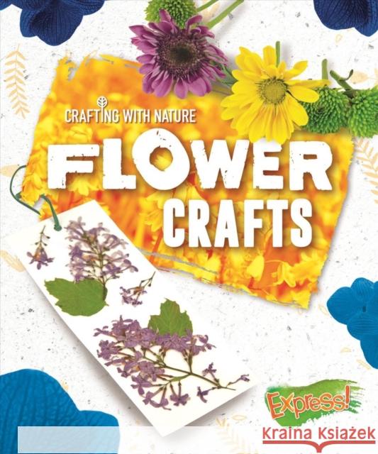 Flower Crafts Rebecca Sabelko 9781644871874 Bellwether Media