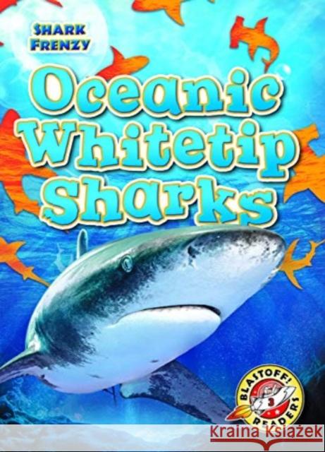 Oceanic Whitetip Sharks Thomas K. Adamson 9781644872482 Bellwether Media