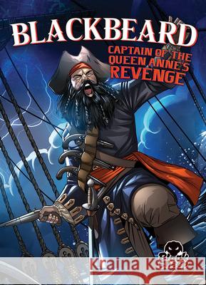 Blackbeard: Captain of the Queen Anne's Revenge Blake Hoena Tate Yotter Gerardo Sandoval 9781644873014