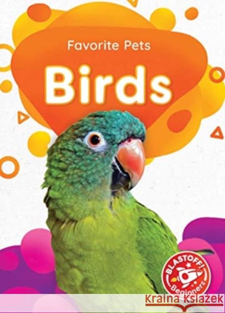 Birds Christina Leaf 9781644873120 Blastoff! Beginners