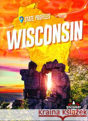 Wisconsin Nathan Sommer 9781644873564 Blastoff! Discovery