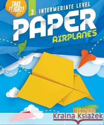 Intermediate Level Paper Airplanes Jennifer Sanderson 9781644875544 Express!