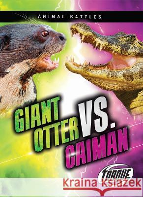 Giant Otter vs. Caiman Kieran Downs 9781644876244 Torque