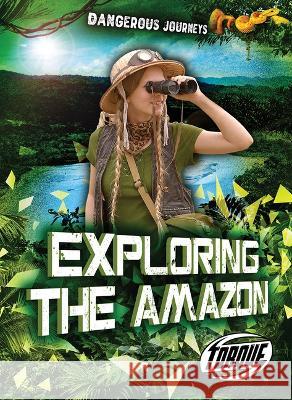 Exploring the Amazon Betsy Rathburn 9781644877678 Torque