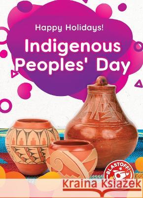 Indigenous Peoples' Day Rebecca Sabelko 9781644877845 Blastoff! Beginners