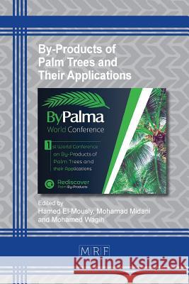 By-Products of Palm Trees and Their Applications Hamed El-Mously, Mohamad Midani, Mohamed Wagih 9781644900161 Materials Research Forum LLC