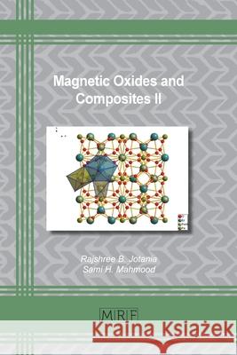 Magnetic Oxides and Composites II Rajshree B. Jotania Sami H. Mahmood 9781644900963 Materials Research Forum LLC