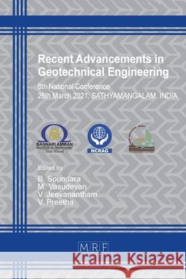 Recent Advancements in Geotechnical Engineering: Ncrag'21 B. Soundara M. Vasudevan V. Jeevanantham 9781644901601 Materials Research Forum LLC