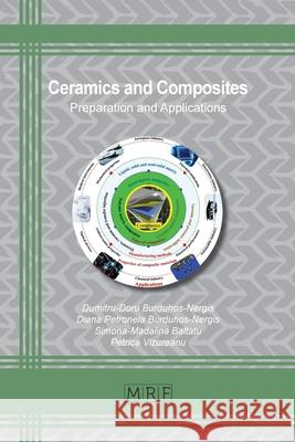 Ceramics and Composites: Preparation and Applications Dumitru-Doru Burduhos-Nergis Diana Petronela Burduhos-Nergis Simona-Madalina Baltatu 9781644901717