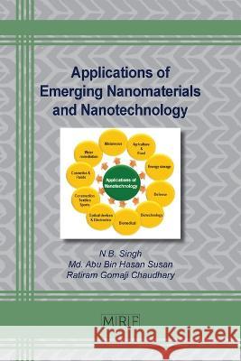 Applications of Emerging Nanomaterials and Nanotechnology N B Singh MD Abu Bin Hasan Susan Ratiram Gomaji Chaudhary 9781644902547 Materials Research Forum LLC