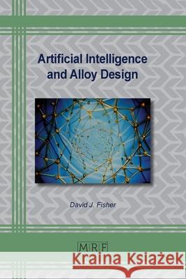 Artificial Intelligence and Alloy Design David Fisher 9781644903148