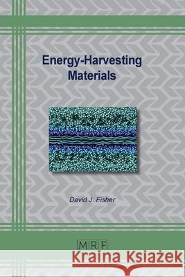 Energy-Harvesting Materials David J. Fisher 9781644903667 Materials Research Forum LLC