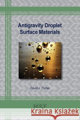 Antigravity Droplet Surface Materials David J. Fisher 9781644903889 Materials Research Forum LLC
