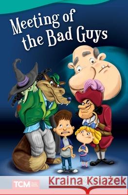 Meeting of the Bad Guys Rhatigan, Joe 9781644913338 Teacher Created Materials