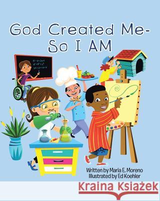 God Created Me - So I Am Maria E. Moreno 9781644920251