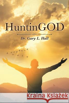 Huntingod Dr Gary L Hall   9781644921401