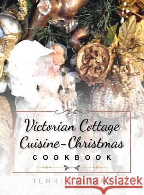 Victorian Cottage Cuisine-Christmas Cookbook Terri Salinas 9781644924914