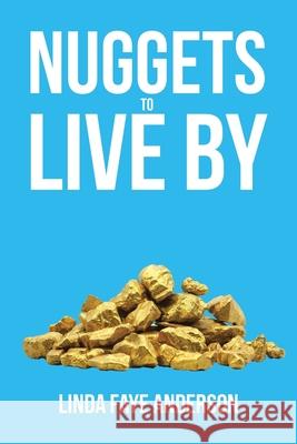 Nuggets to Live By Anderson, Linda Faye 9781644925935