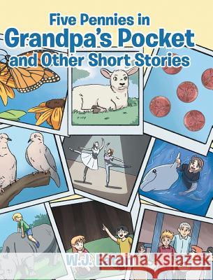 Five Pennies in Grandpa's Pocket and Other Short Stories W. J. Eaton 9781644926352 Christian Faith Publishing, Inc