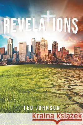 Revelations Ted Johnson 9781644927410 Christian Faith Publishing, Inc