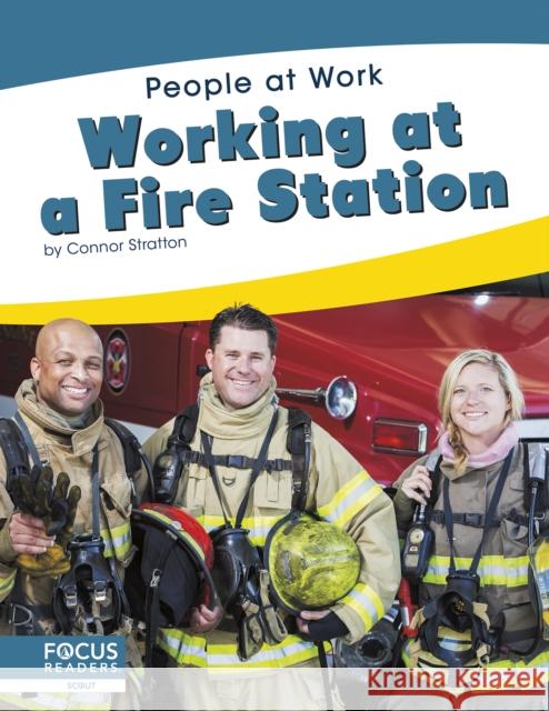 Working at a Fire Station Connor Stratton 9781644930144 Focus Readers