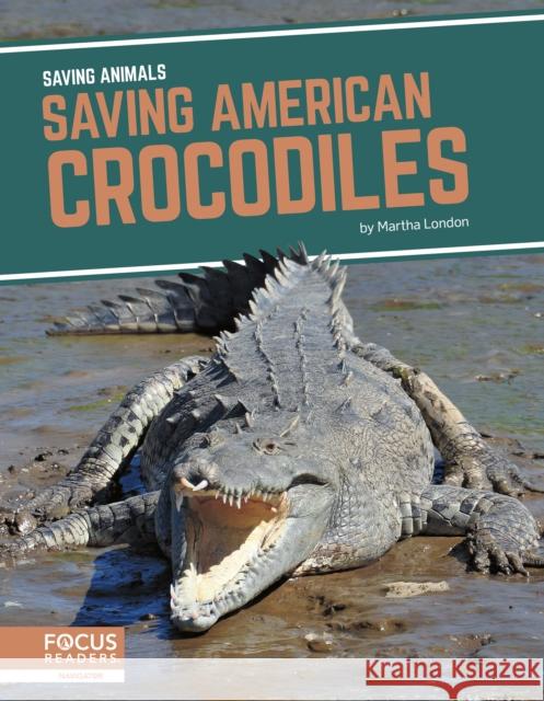 Saving American Crocodiles Martha London 9781644933848 North Star Editions